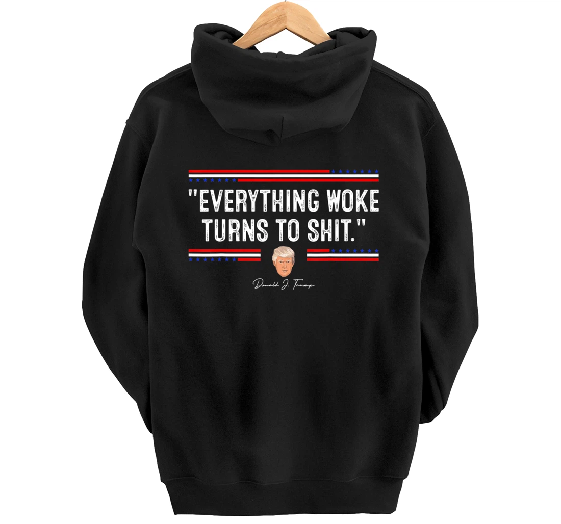 Funny Trump "Everything Woke Turns to Shit" Political Pullover Hoodie