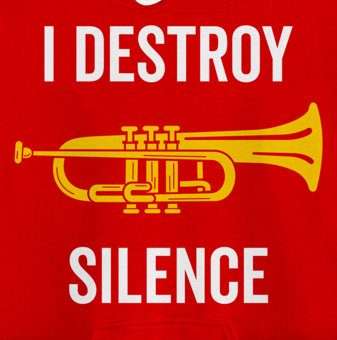 I Destroy Silence Trumpet Musician Music Teacher Funny Gift Pullover Hoodie