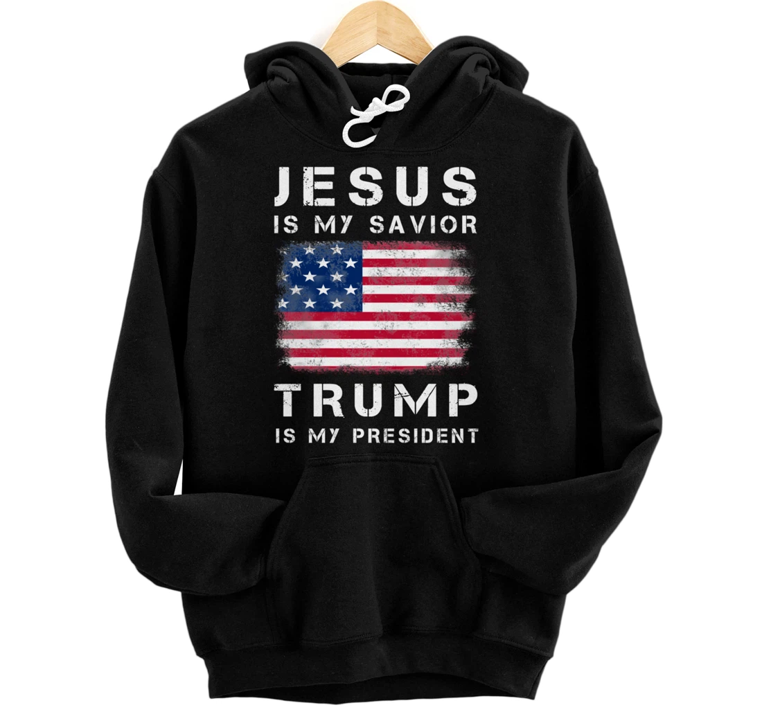 Jesus is my Savior Trump is my President Pullover Hoodie