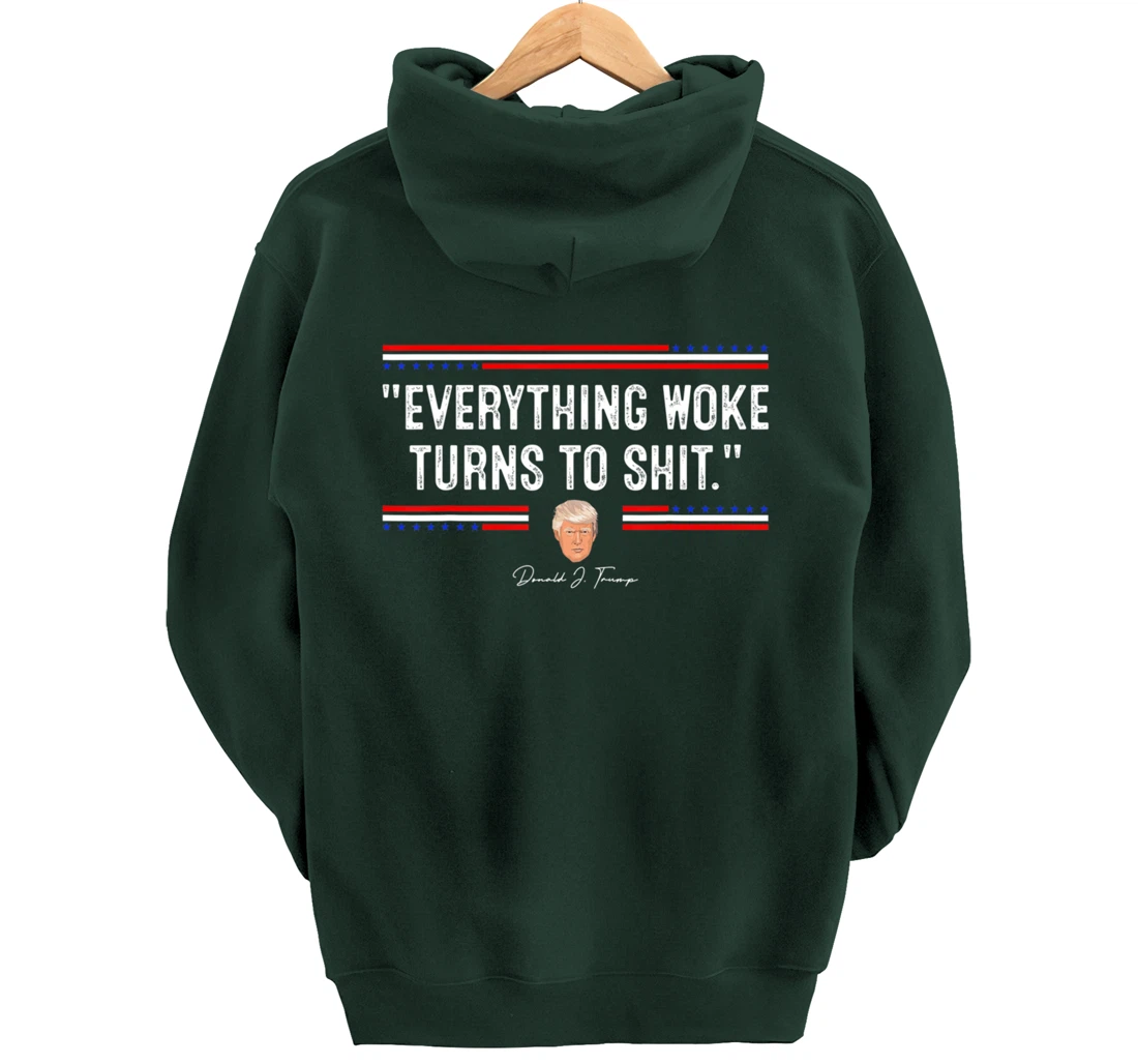 Funny Trump "Everything Woke Turns to Shit" Political Pullover Hoodie