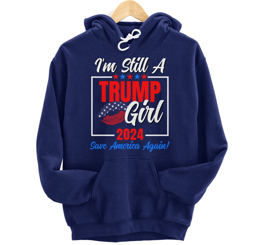I'm Still A Trump Girl Donald Save America Again Womens USA Pullover Hoodie