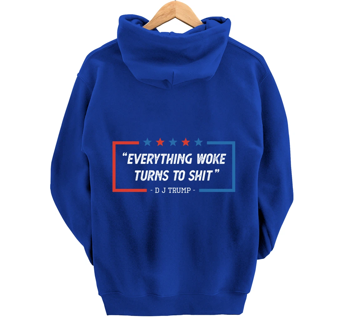 Everything Woke Turns To Shit Funny Trump Saying Vintage Pullover Hoodie