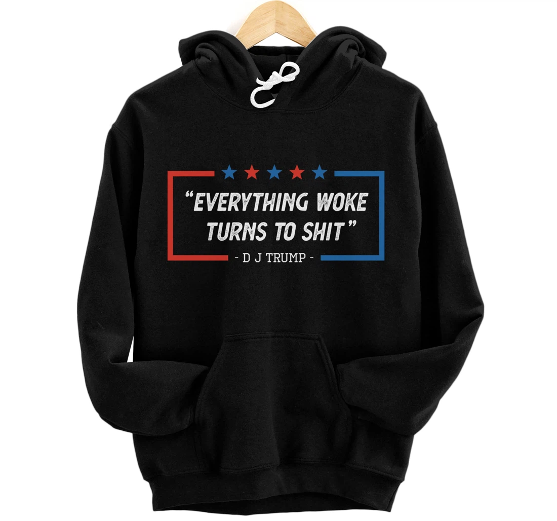 Everything Woke Turns To Shit Funny Trump Saying Vintage Pullover Hoodie