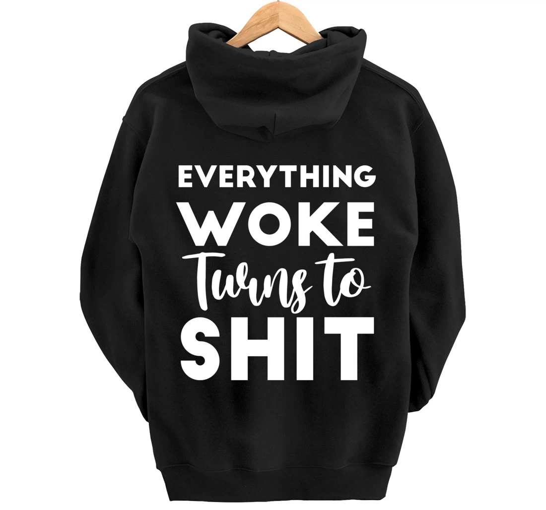 Everything Woke Turns To Shit Funny Trump Saying Pullover Hoodie