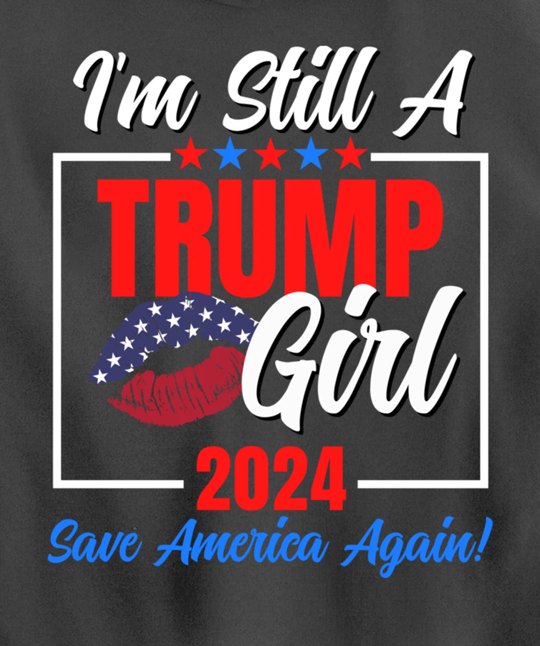 I'm Still A Trump Girl Donald Save America Again Womens USA Pullover Hoodie