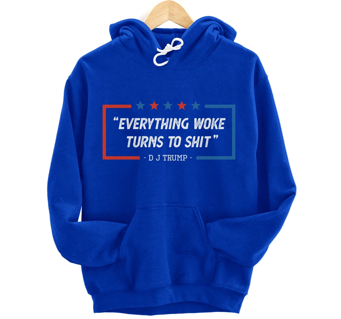 Everything Woke Turns To Shit Funny Trump Saying Vintage Pullover Hoodie