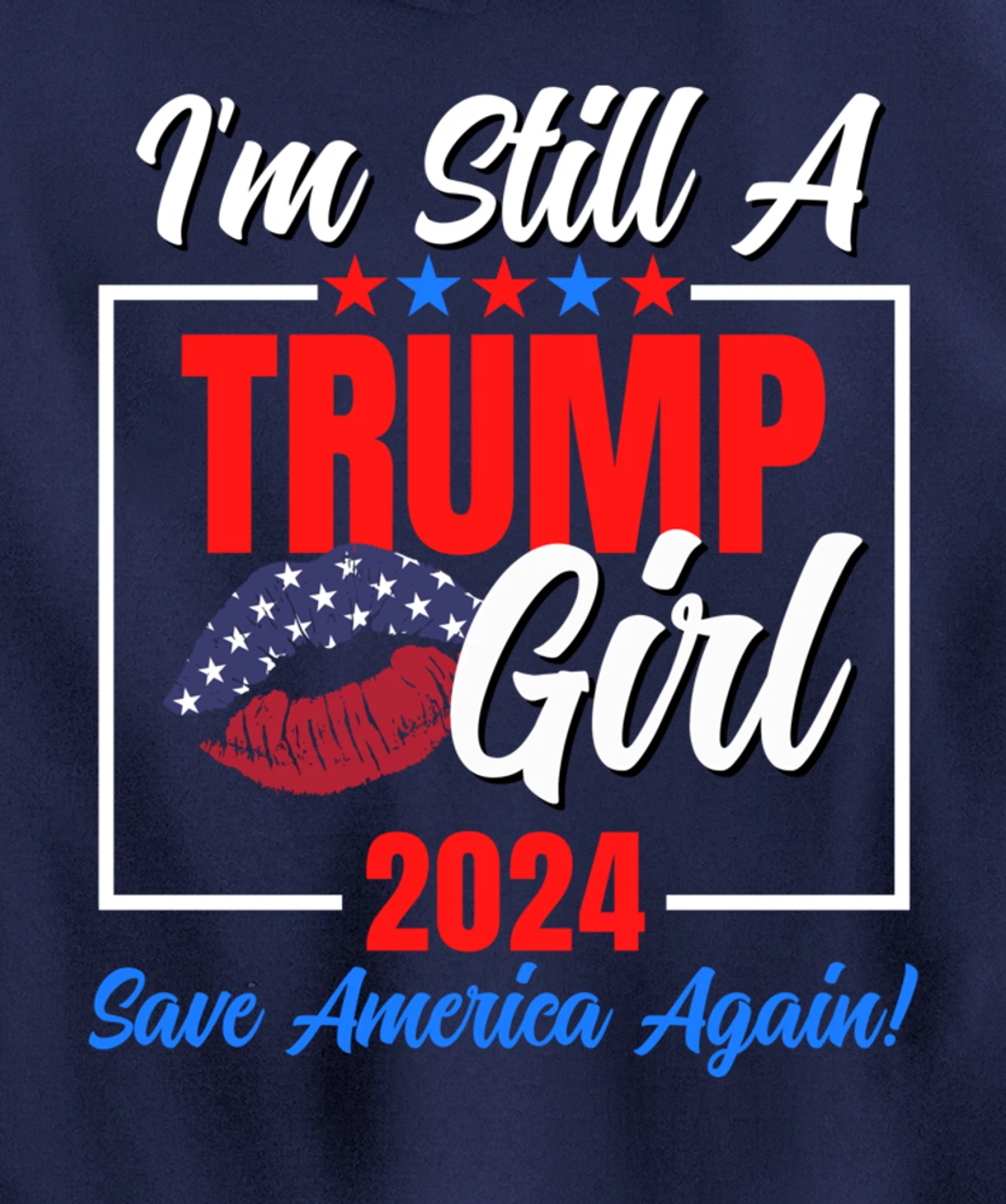 I'm Still A Trump Girl Donald Save America Again Womens USA Pullover Hoodie