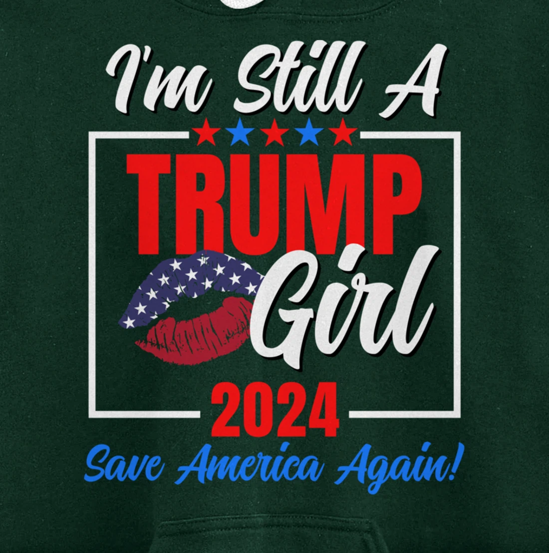 I'm Still A Trump Girl Donald Save America Again Womens USA Pullover Hoodie
