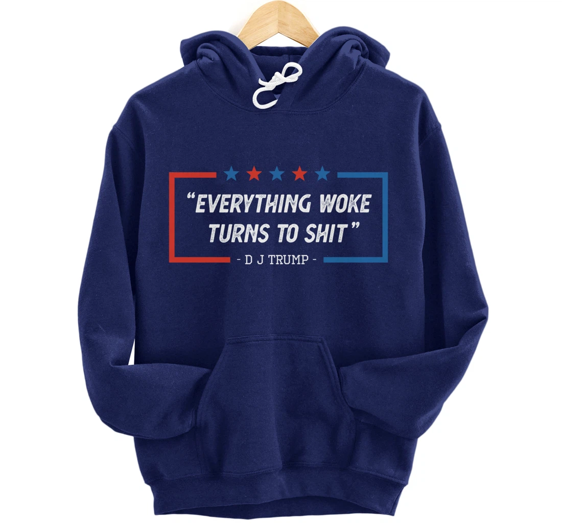 Everything Woke Turns To Shit Funny Trump Saying Vintage Pullover Hoodie