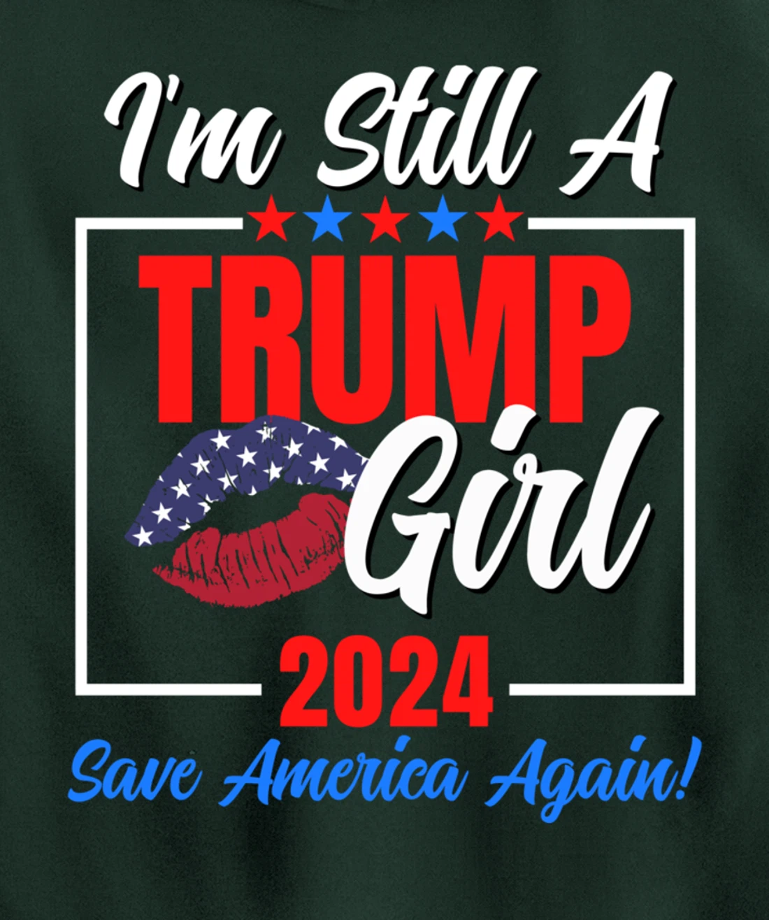 I'm Still A Trump Girl Donald Save America Again Womens USA Pullover Hoodie
