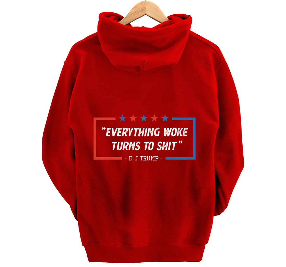 Everything Woke Turns To Shit Funny Trump Saying Vintage Pullover Hoodie