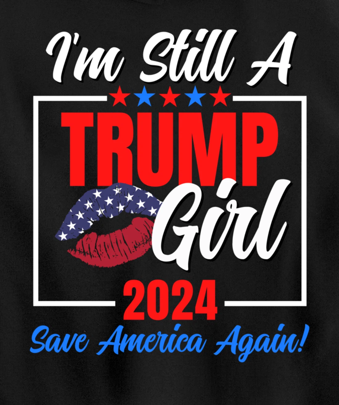 I'm Still A Trump Girl Donald Save America Again Womens USA Pullover Hoodie
