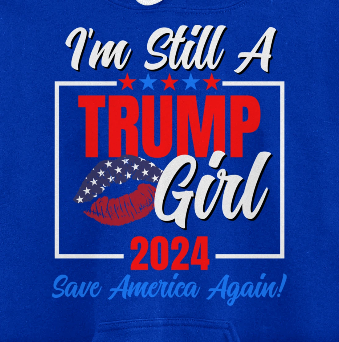 I'm Still A Trump Girl Donald Save America Again Womens USA Pullover Hoodie