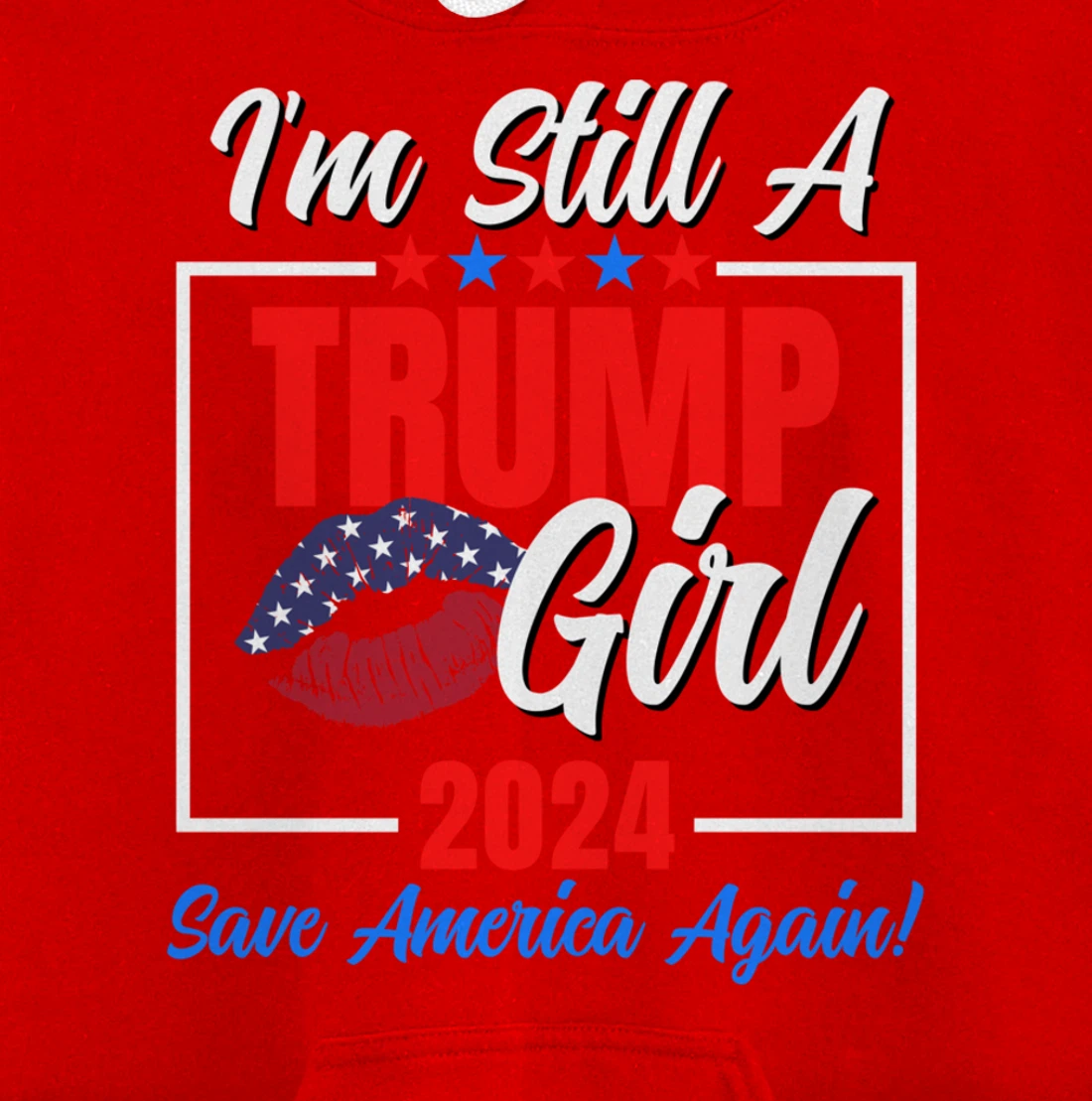 I'm Still A Trump Girl Donald Save America Again Womens USA Pullover Hoodie