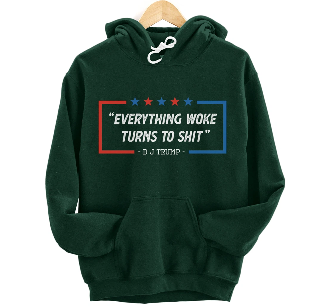 Everything Woke Turns To Shit Funny Trump Saying Vintage Pullover Hoodie