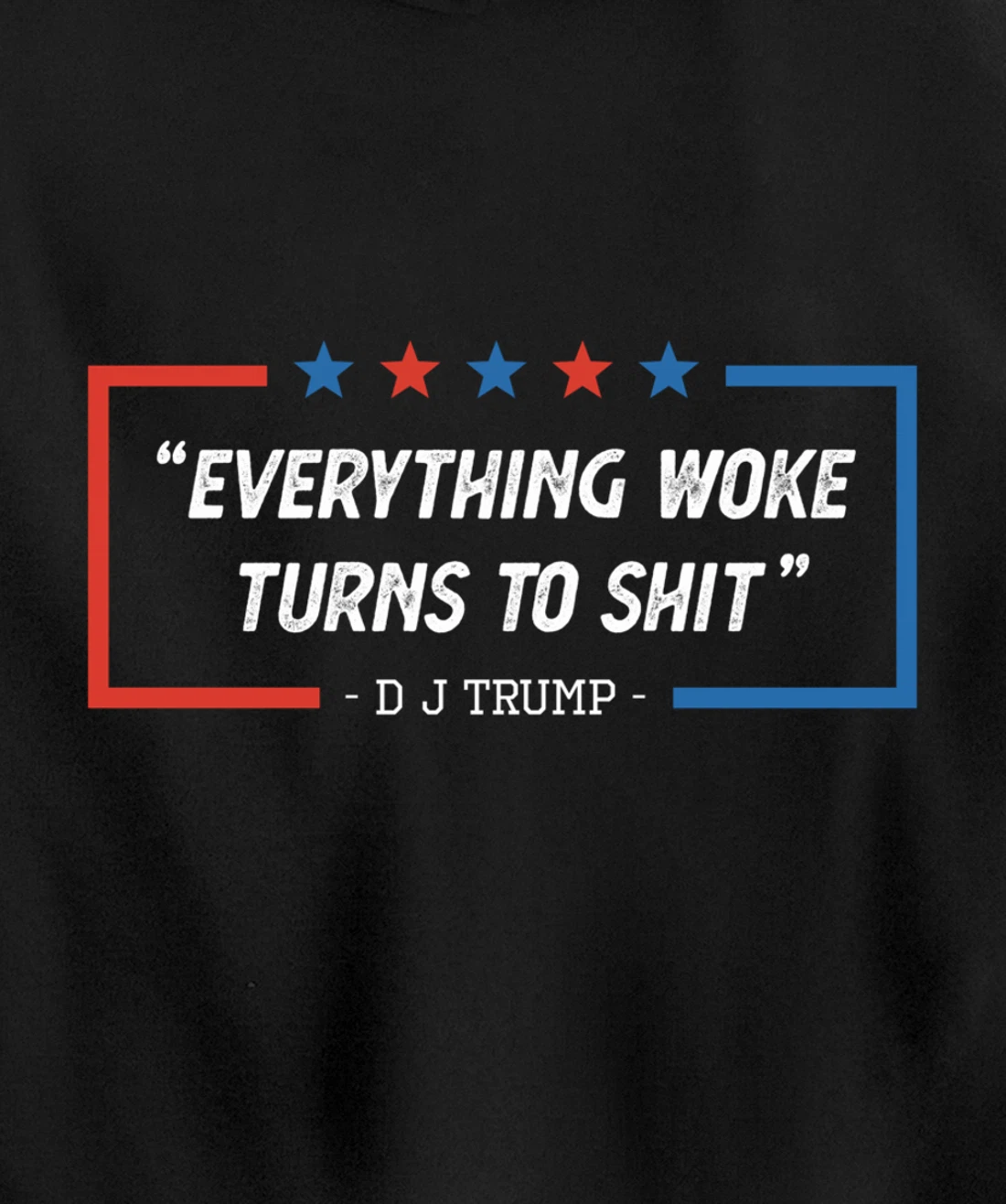 Everything Woke Turns To Shit Funny Trump Saying Vintage Pullover Hoodie