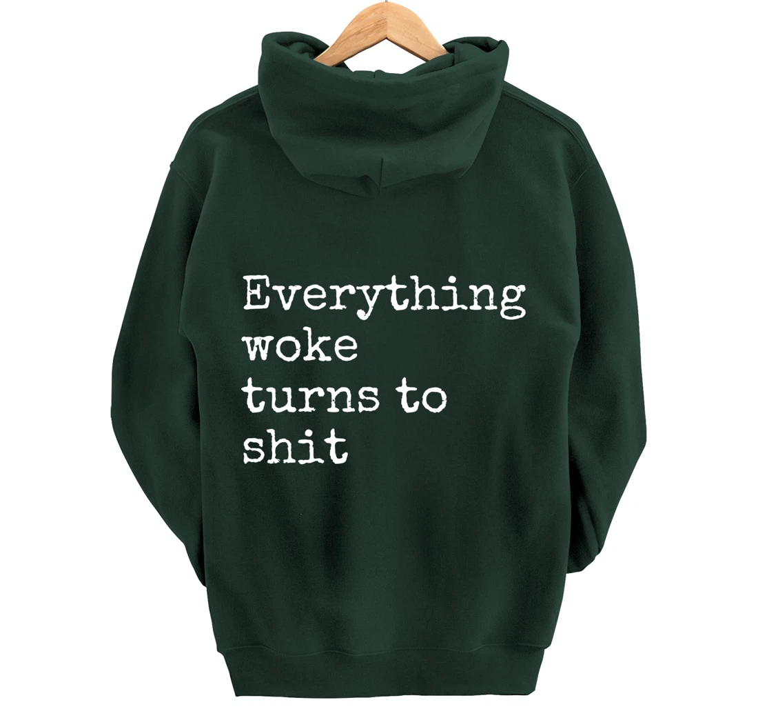 Everything Woke Turns To Shit Funny Political Donald Trump Pullover Hoodie