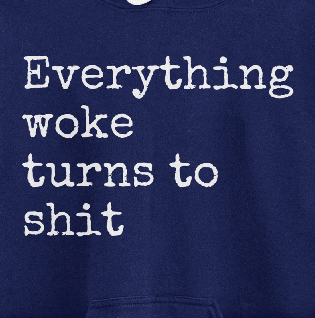 Everything Woke Turns To Shit Funny Political Donald Trump Pullover Hoodie