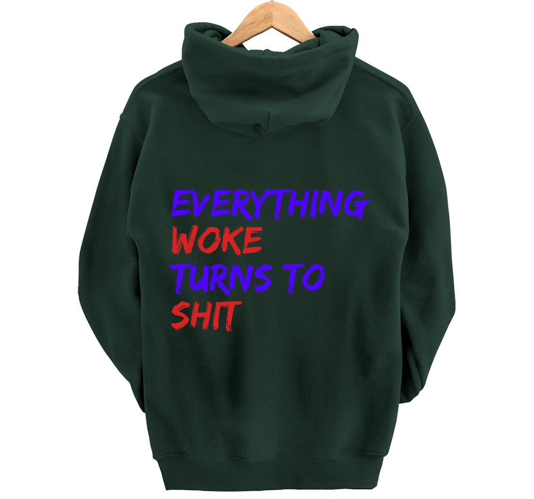 Everything Woke Turns To Shit Funny Political Donald Trump Pullover Hoodie