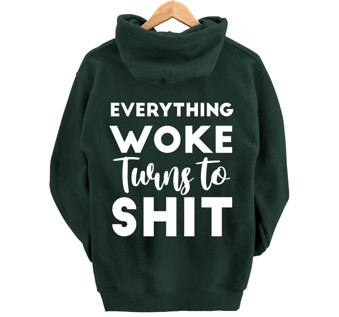 Everything Woke Turns To Shit Funny Trump Saying Pullover Hoodie