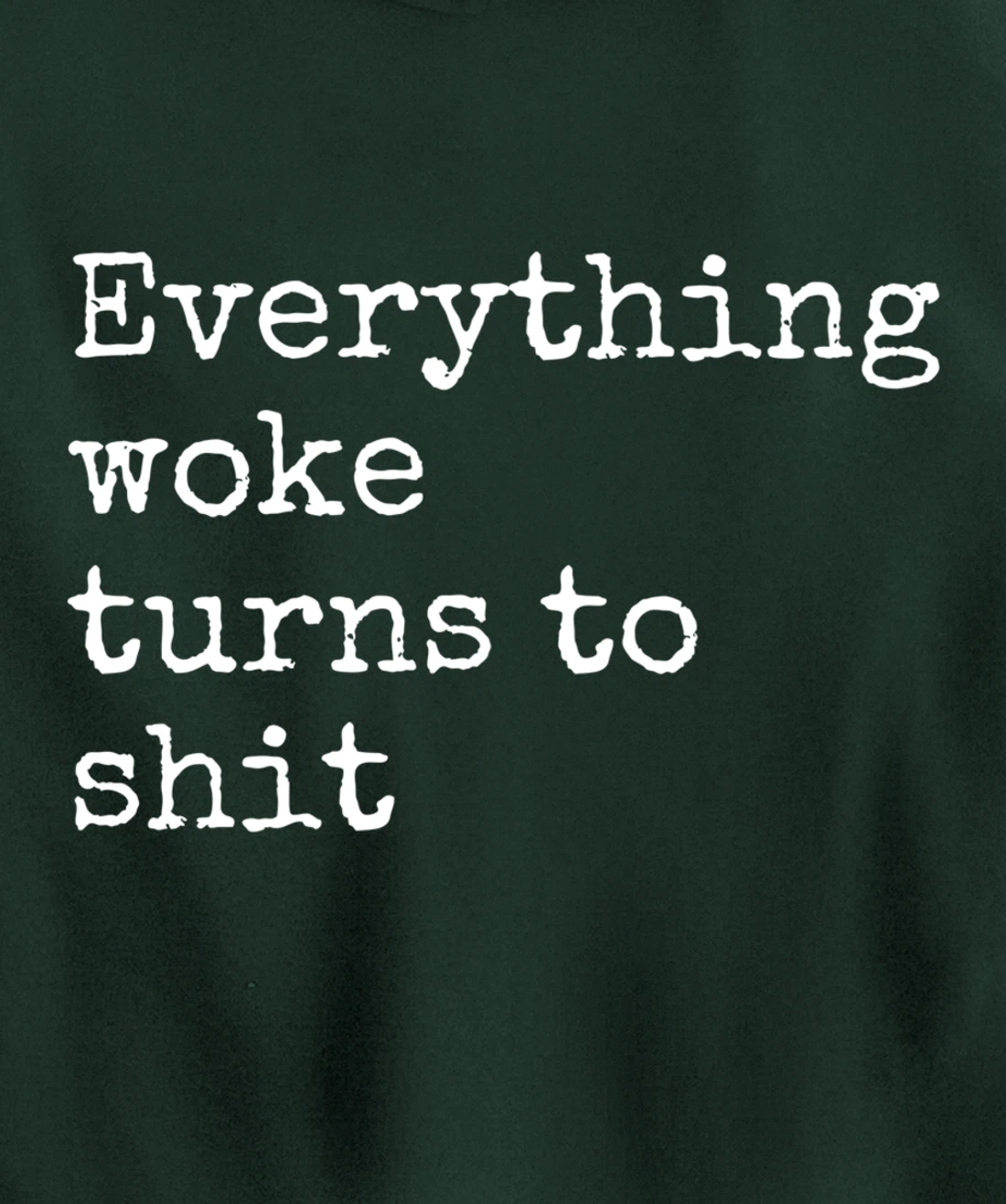 Everything Woke Turns To Shit Funny Political Donald Trump Pullover Hoodie