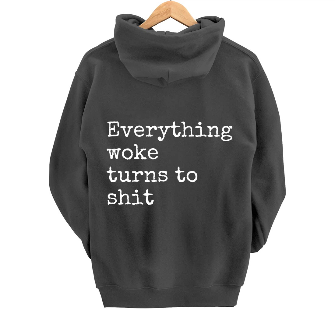 Everything Woke Turns To Shit Funny Political Donald Trump Pullover Hoodie
