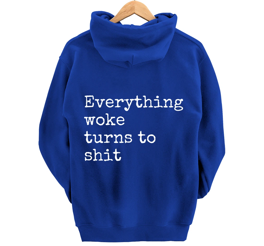 Everything Woke Turns To Shit Funny Political Donald Trump Pullover Hoodie