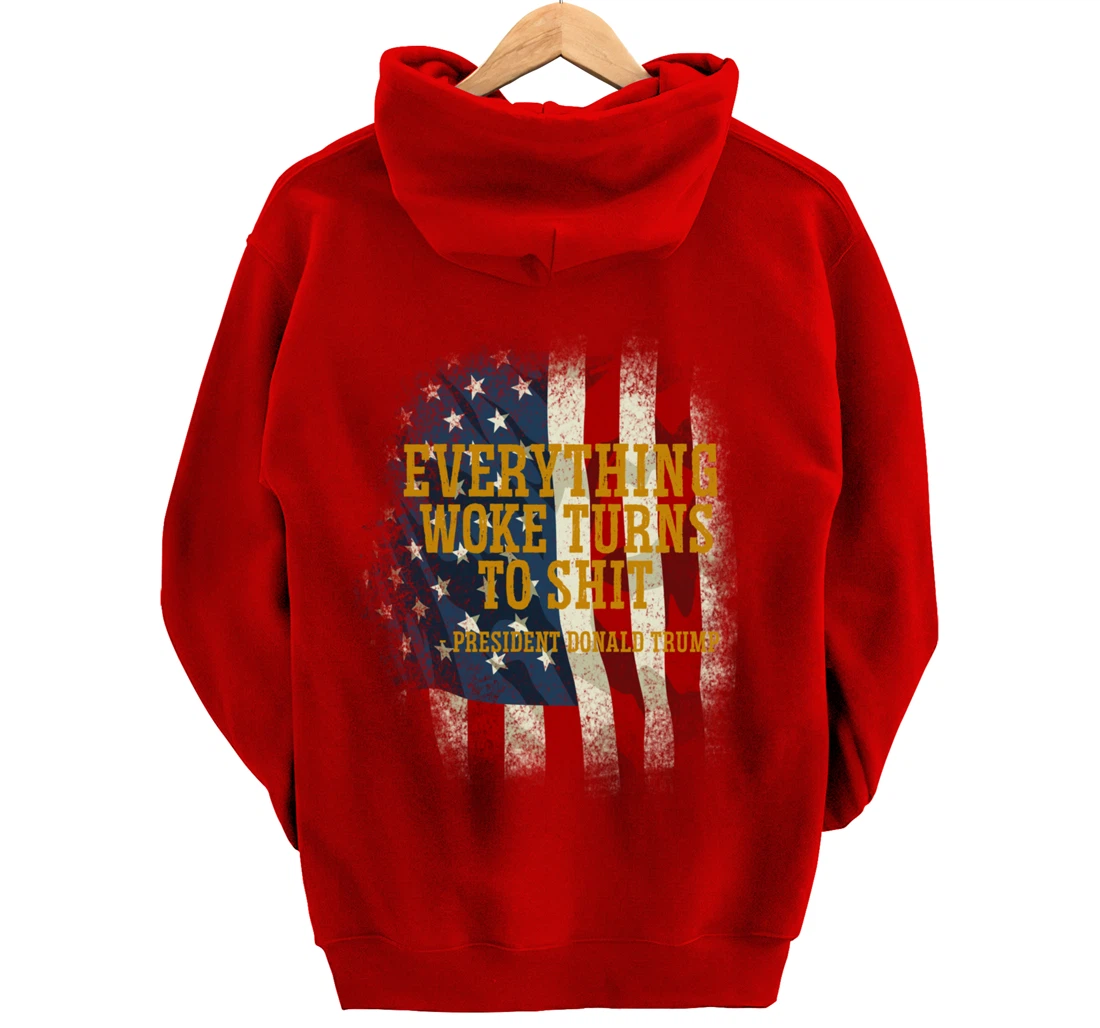 Funny Trump Everything Woke Turns To Shit Quote Pullover Hoodie