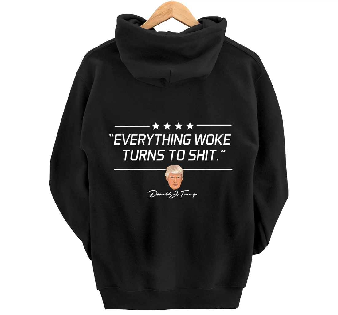 Funny Trump "Everything Woke Turns to Shit" Political Gift Pullover Hoodie