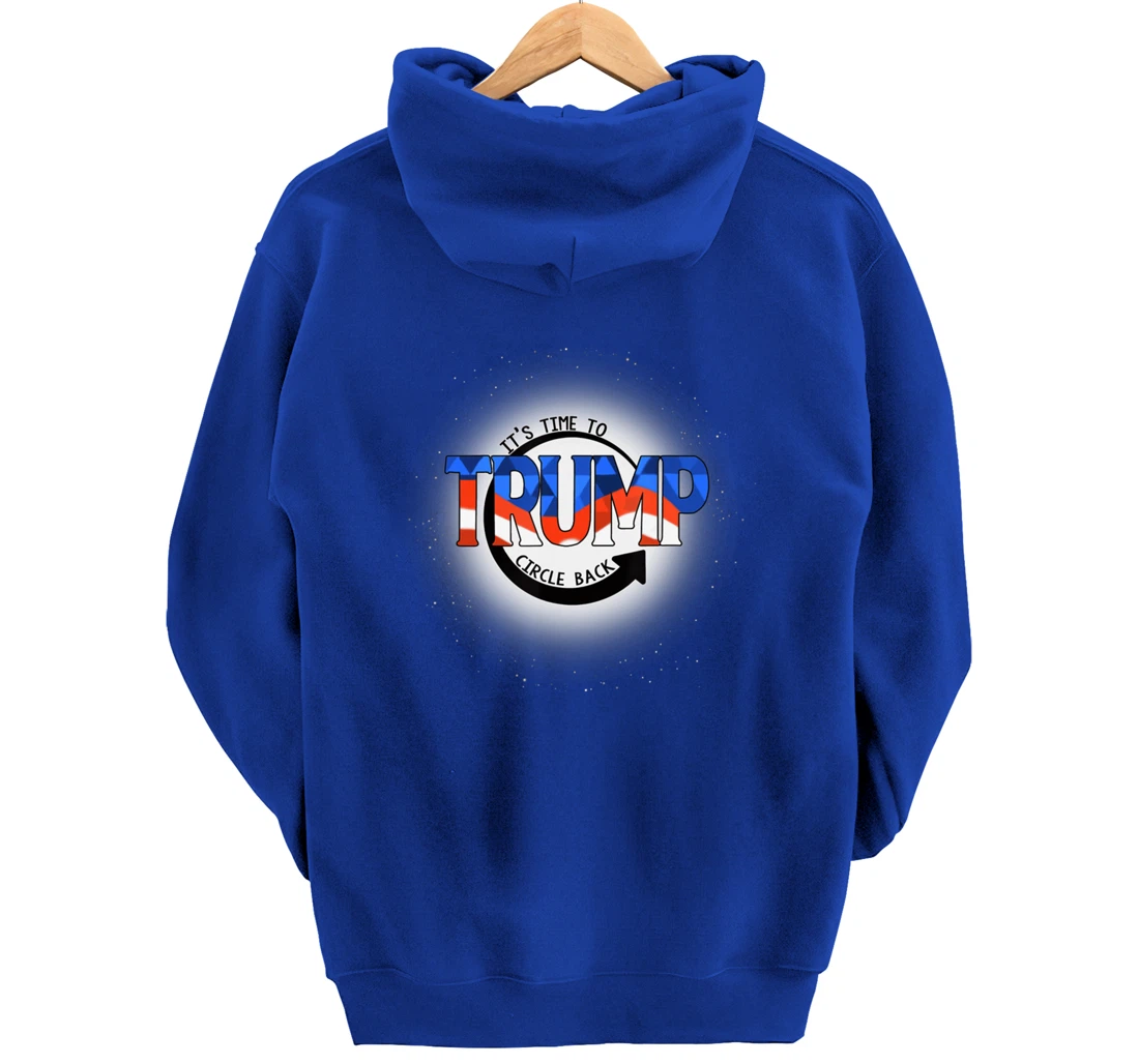 It's Time To Circle Back Trump Funny Pullover Hoodie