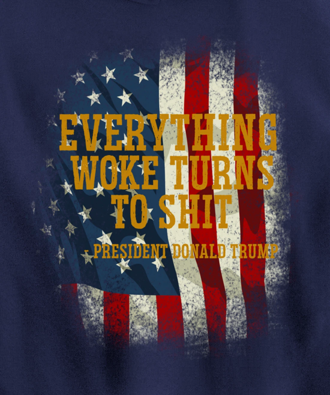 Funny Trump Everything Woke Turns To Shit Quote Pullover Hoodie