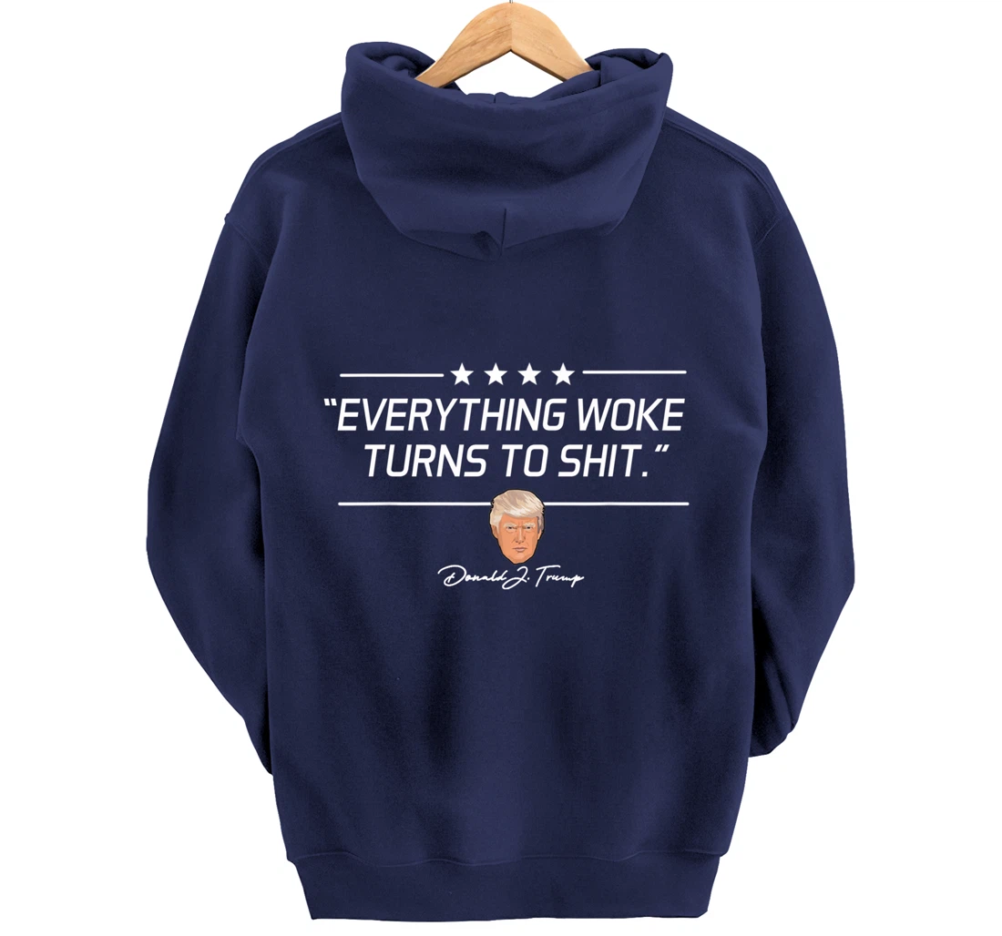 Funny Trump "Everything Woke Turns to Shit" Political Gift Pullover Hoodie