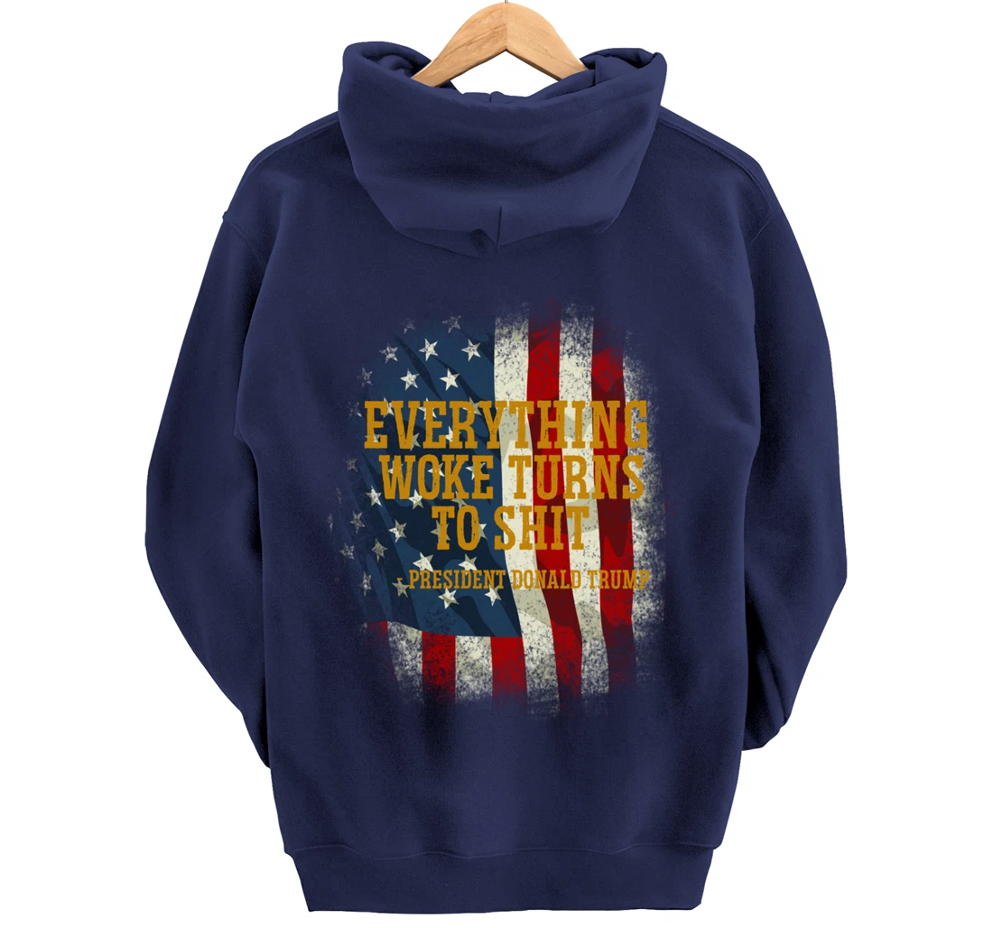 Funny Trump Everything Woke Turns To Shit Quote Pullover Hoodie