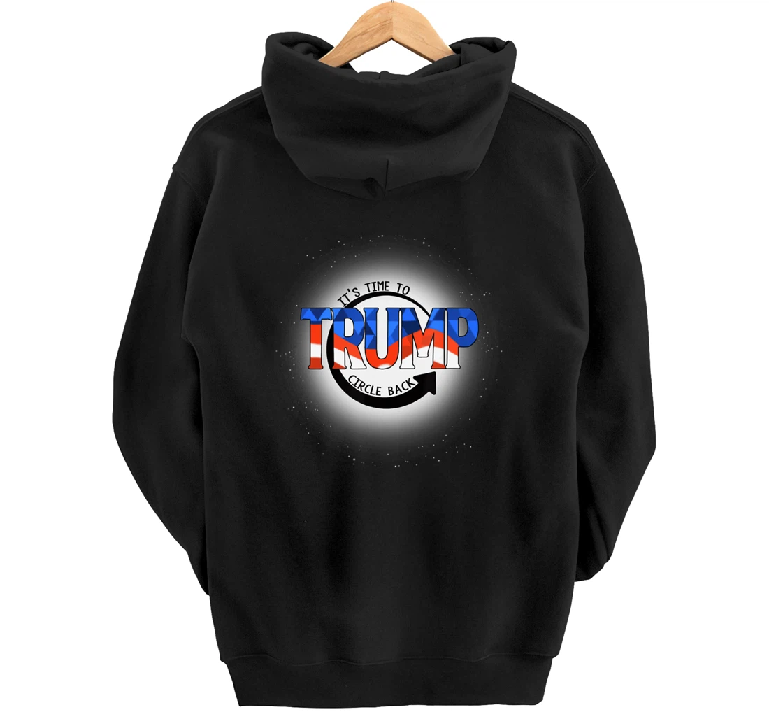 It's Time To Circle Back Trump Funny Pullover Hoodie