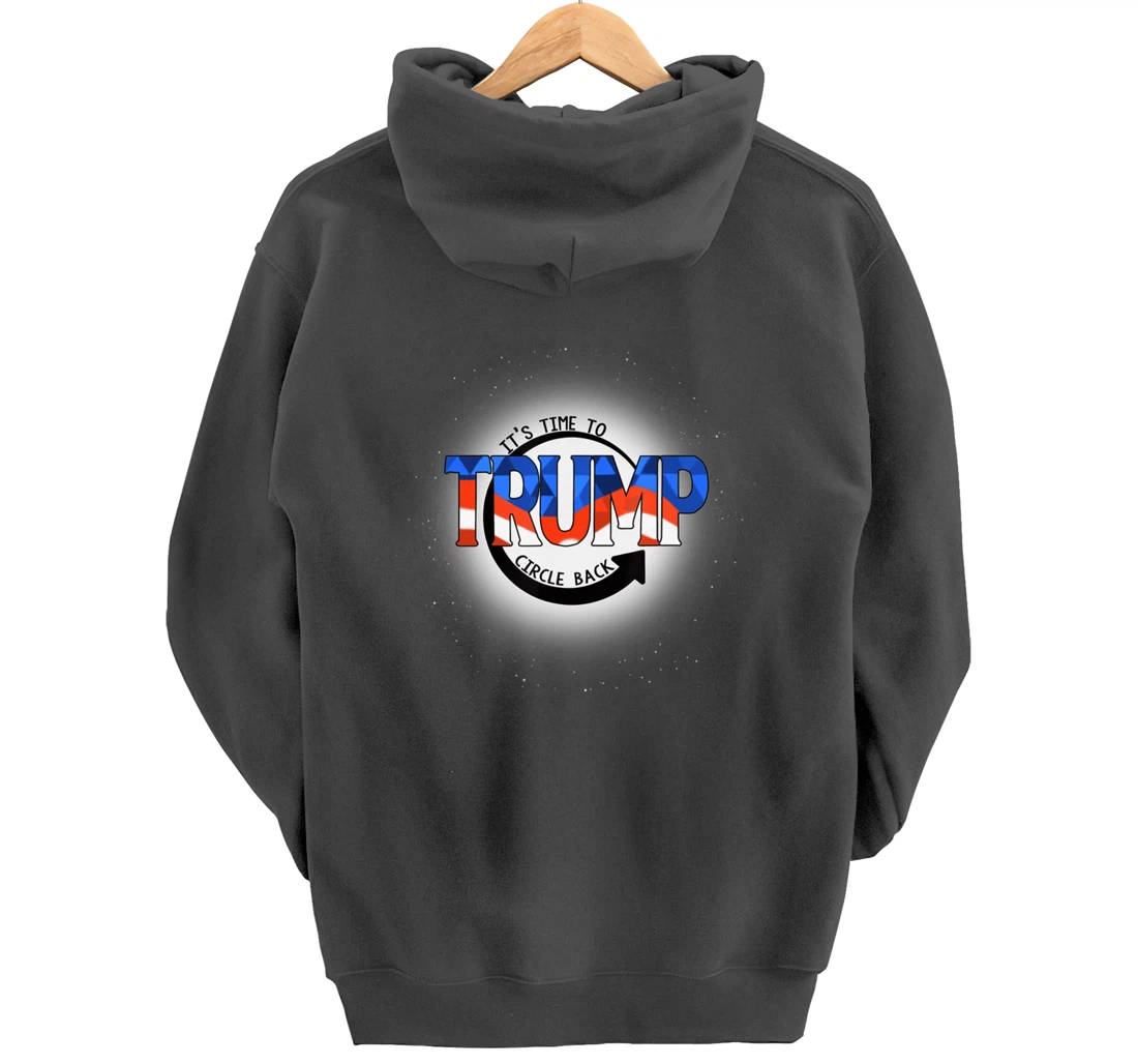 It's Time To Circle Back Trump Funny Pullover Hoodie