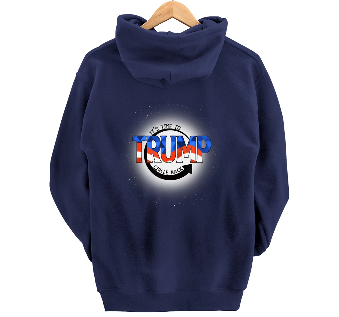 It's Time To Circle Back Trump Funny Pullover Hoodie