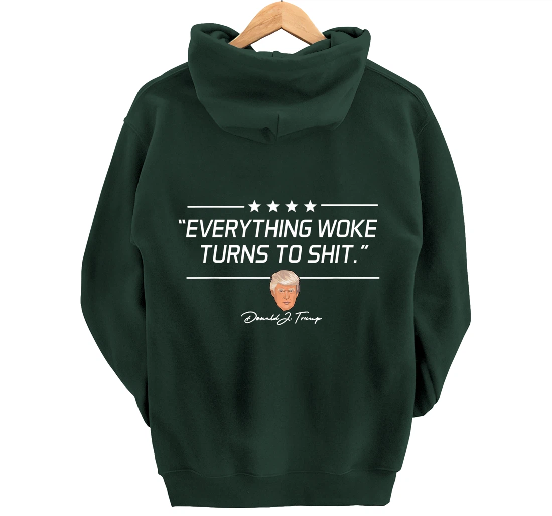Funny Trump "Everything Woke Turns to Shit" Political Gift Pullover Hoodie