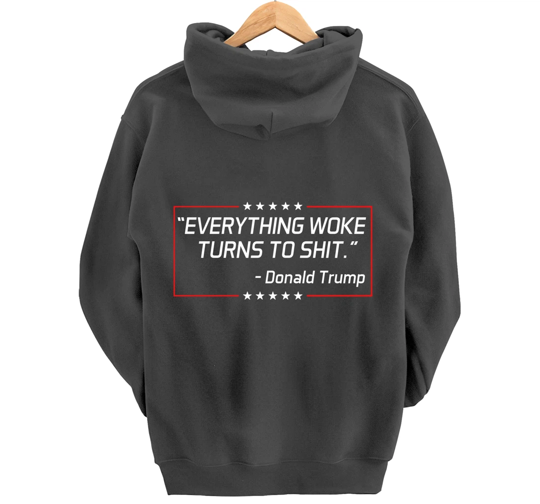 Funny Trump "Everything Woke Turns to Shit" Political Gift Pullover Hoodie