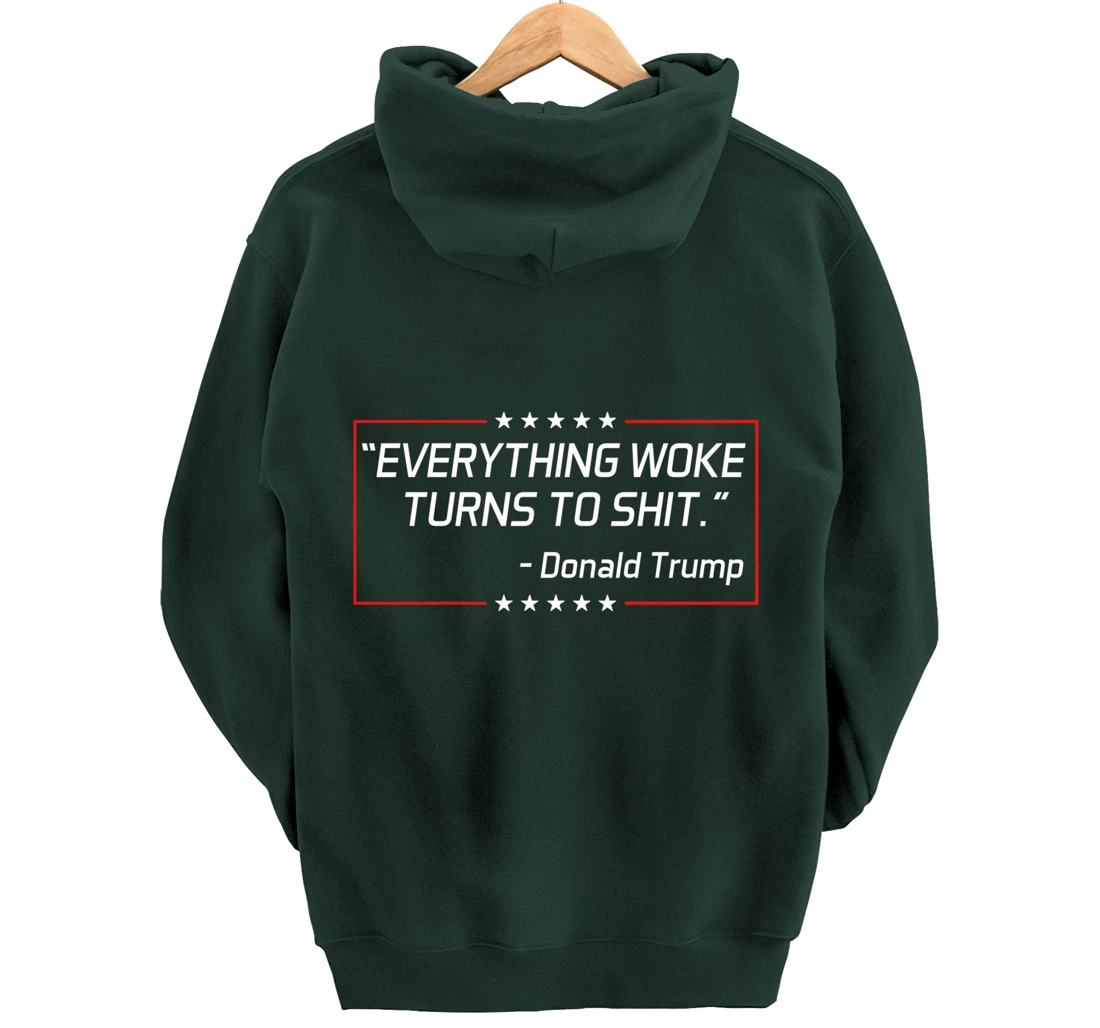Funny Trump "Everything Woke Turns to Shit" Political Gift Pullover Hoodie