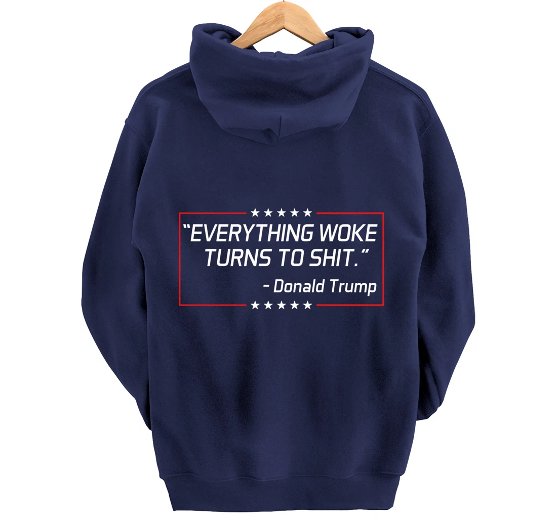 Funny Trump "Everything Woke Turns to Shit" Political Gift Pullover Hoodie