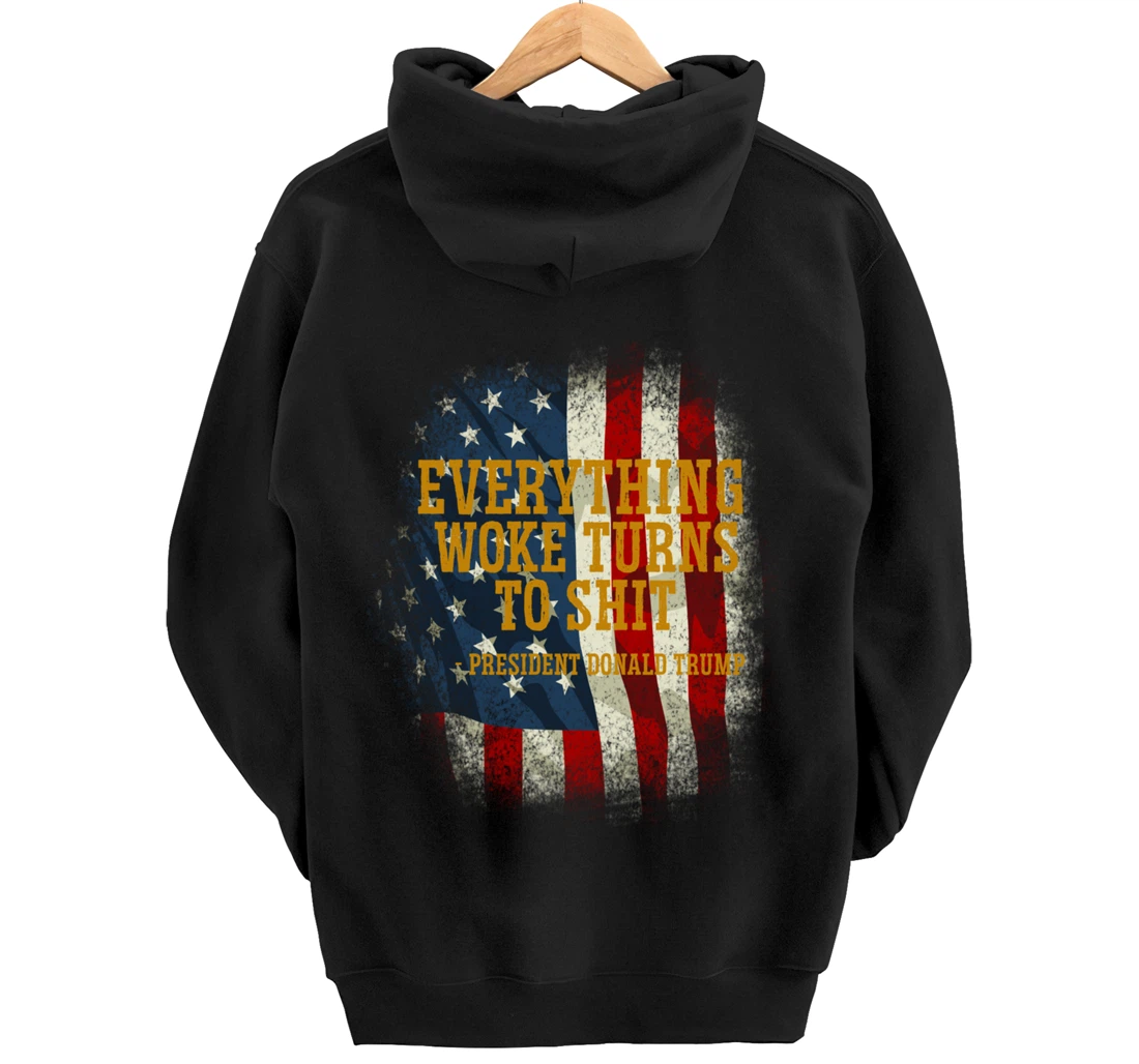 Funny Trump Everything Woke Turns To Shit Quote Pullover Hoodie