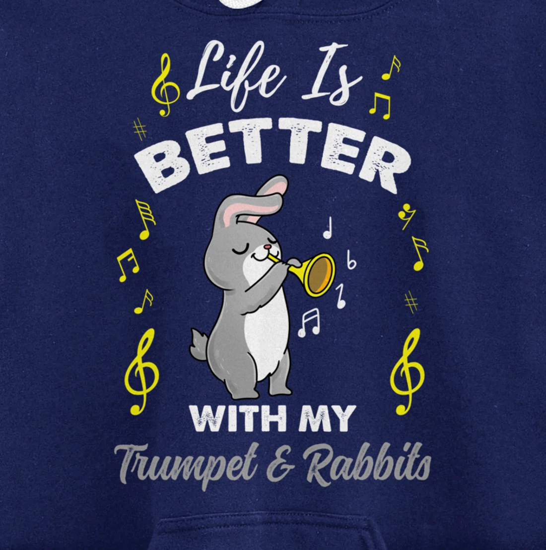 Life Is Better With My Trumpet And Rabbits Pullover Hoodie