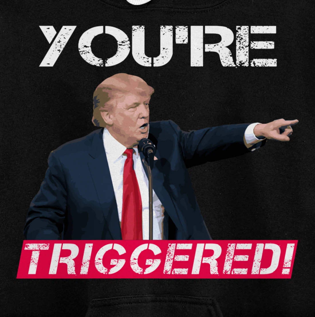 You're Triggered! Donald Trump Meme Safe Space Political SJW Pullover Hoodie