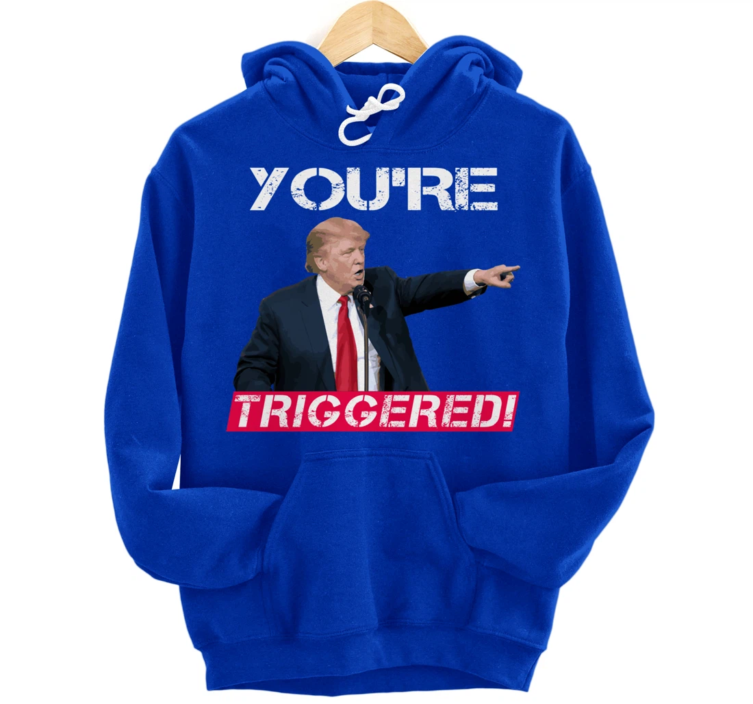 You're Triggered! Donald Trump Meme Safe Space Political SJW Pullover Hoodie