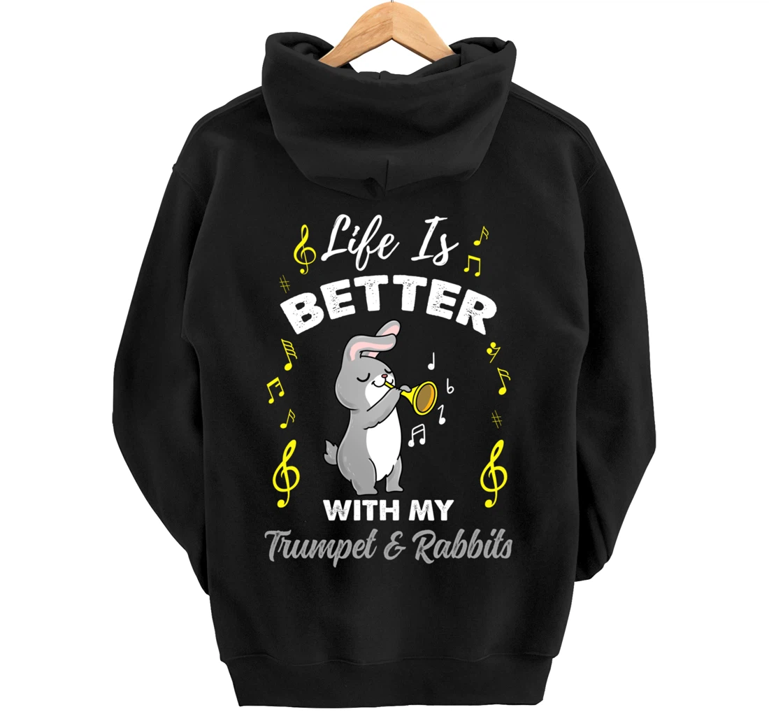 Life Is Better With My Trumpet And Rabbits Pullover Hoodie