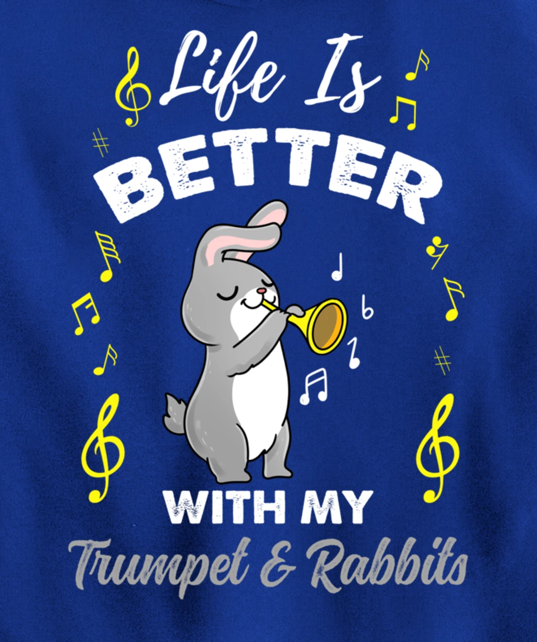 Life Is Better With My Trumpet And Rabbits Pullover Hoodie