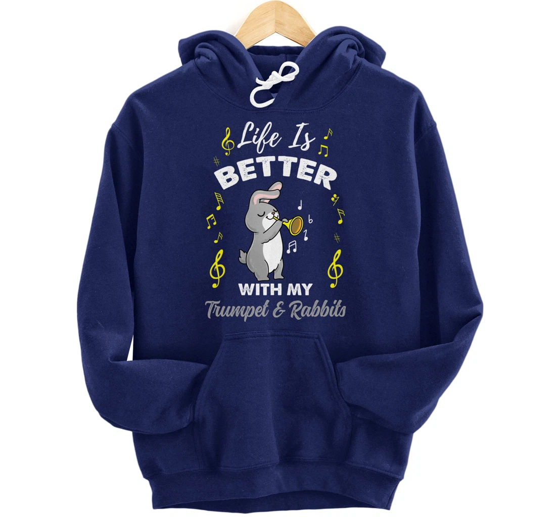 Life Is Better With My Trumpet And Rabbits Pullover Hoodie