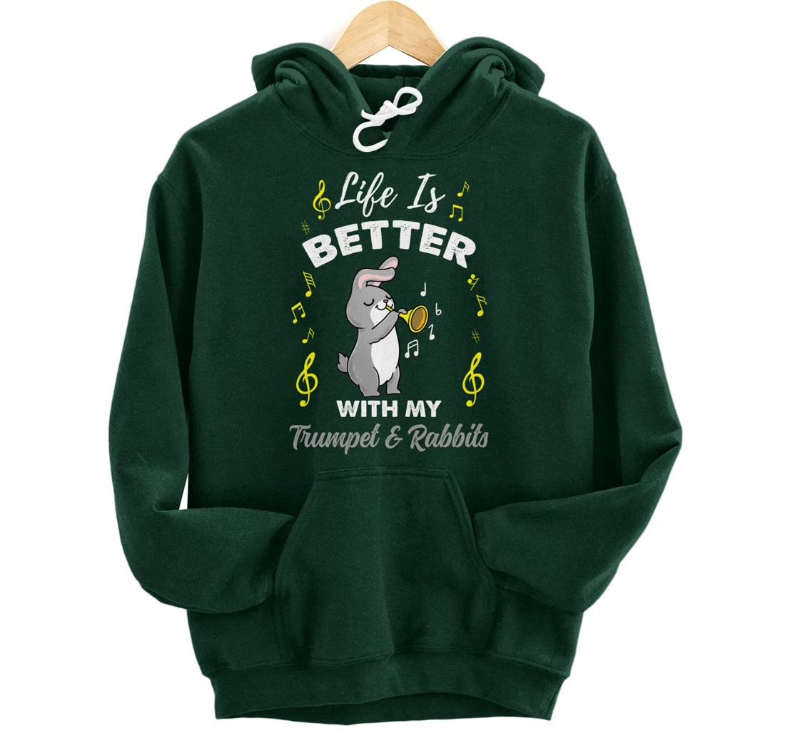 Life Is Better With My Trumpet And Rabbits Pullover Hoodie