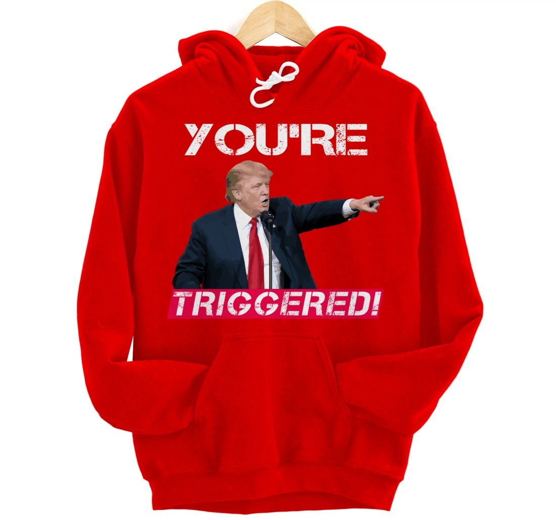 You're Triggered! Donald Trump Meme Safe Space Political SJW Pullover Hoodie