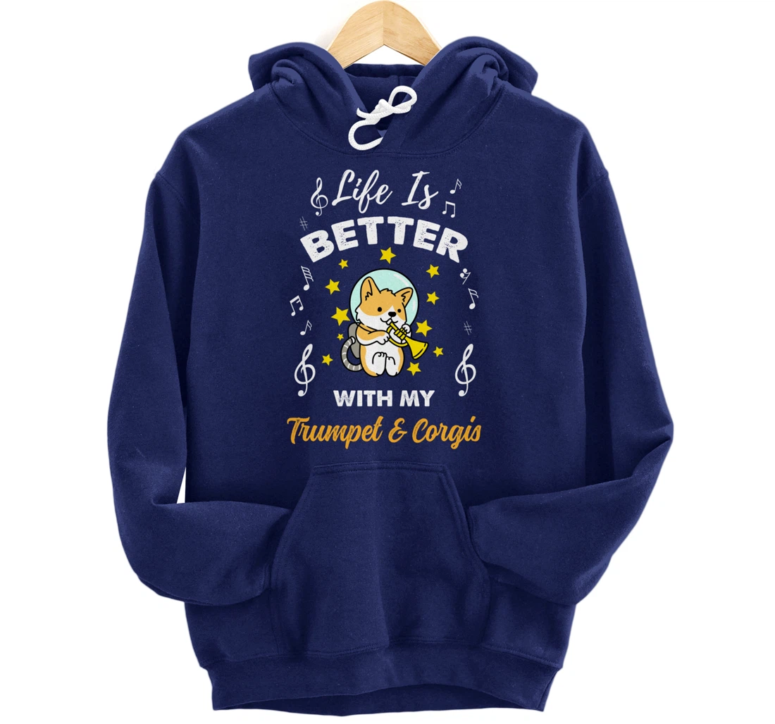 Life Is Better With My Trumpet And Corgis Trumpet Player Pullover Hoodie